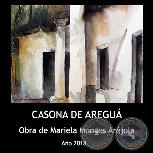 CASONA DE AREGUÁ - Obra de Mariela Monges Aréjola - Año 2018